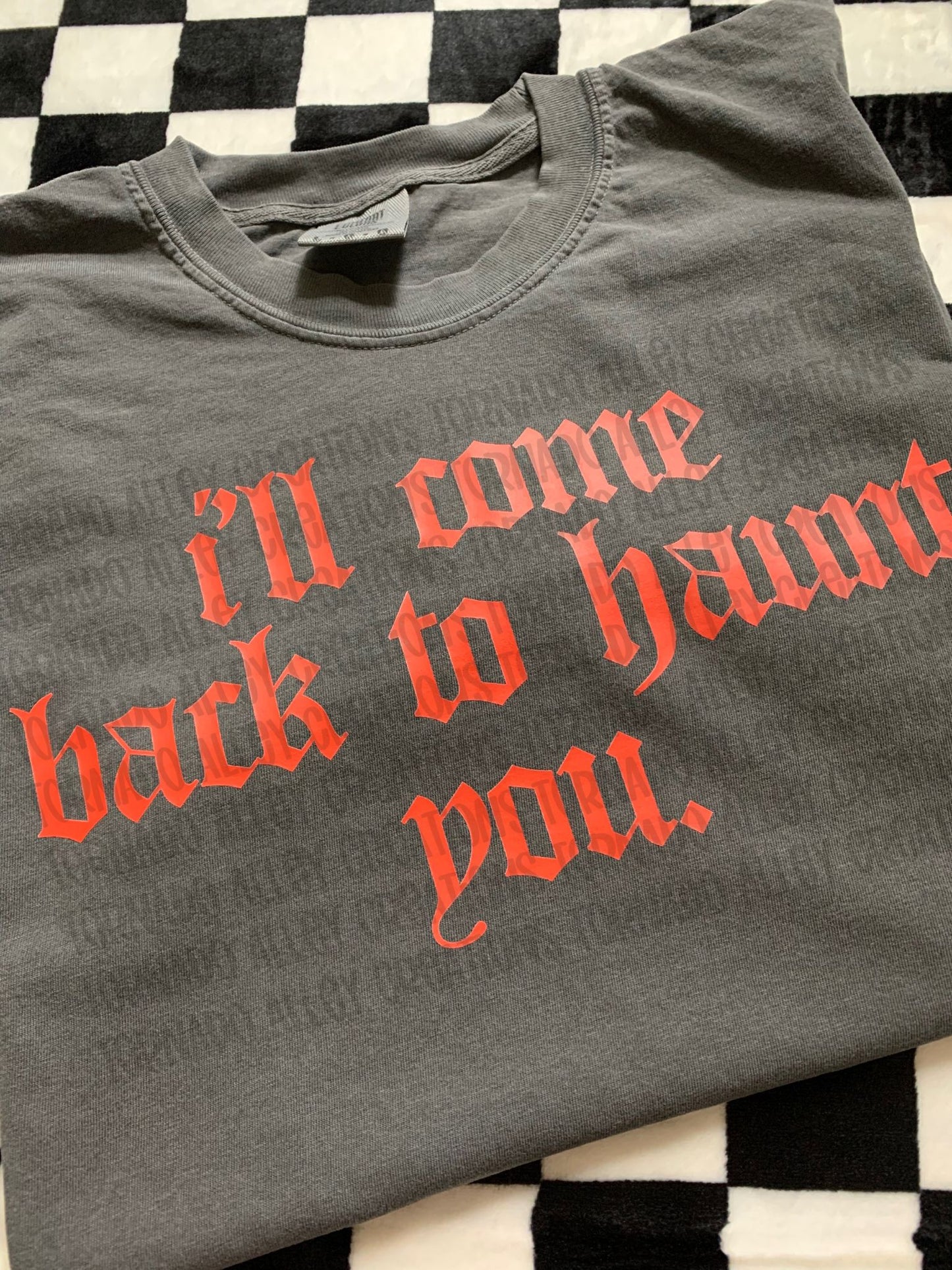 I'll Come Back To Haunt You Tee