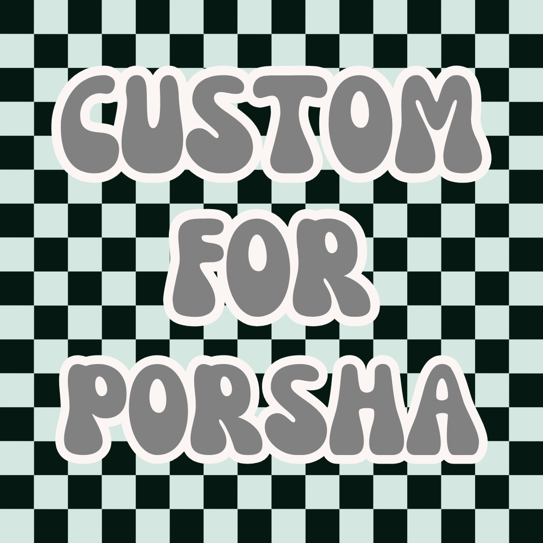 Custom Order for Porsha