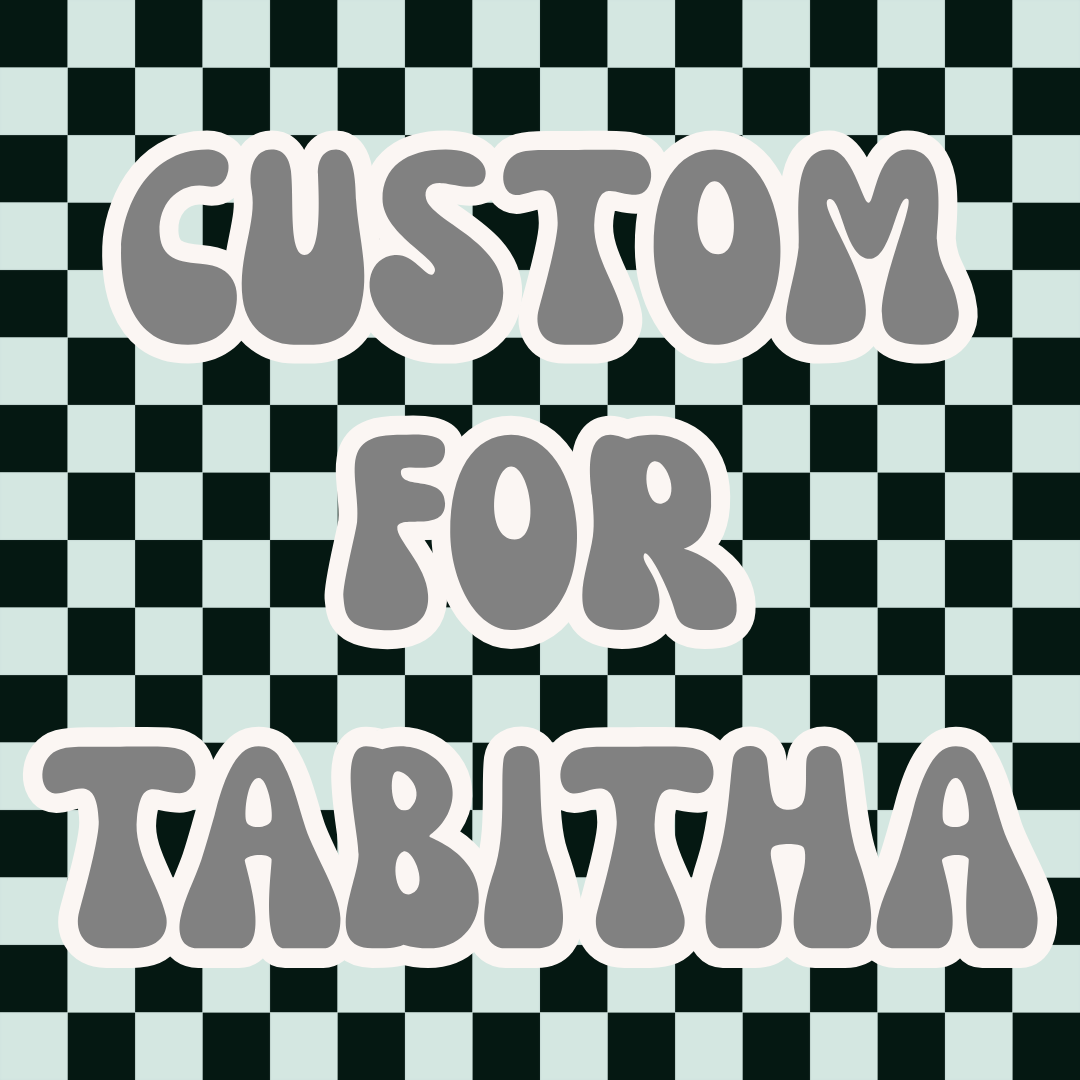 Custom Order for Tabitha