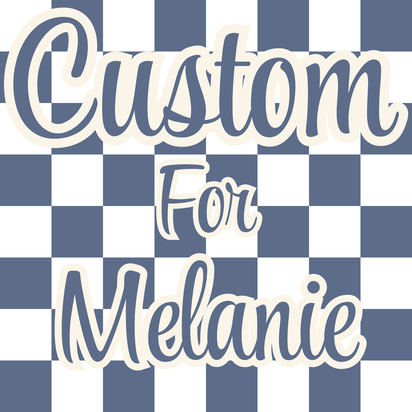 Custom Order for Melanie