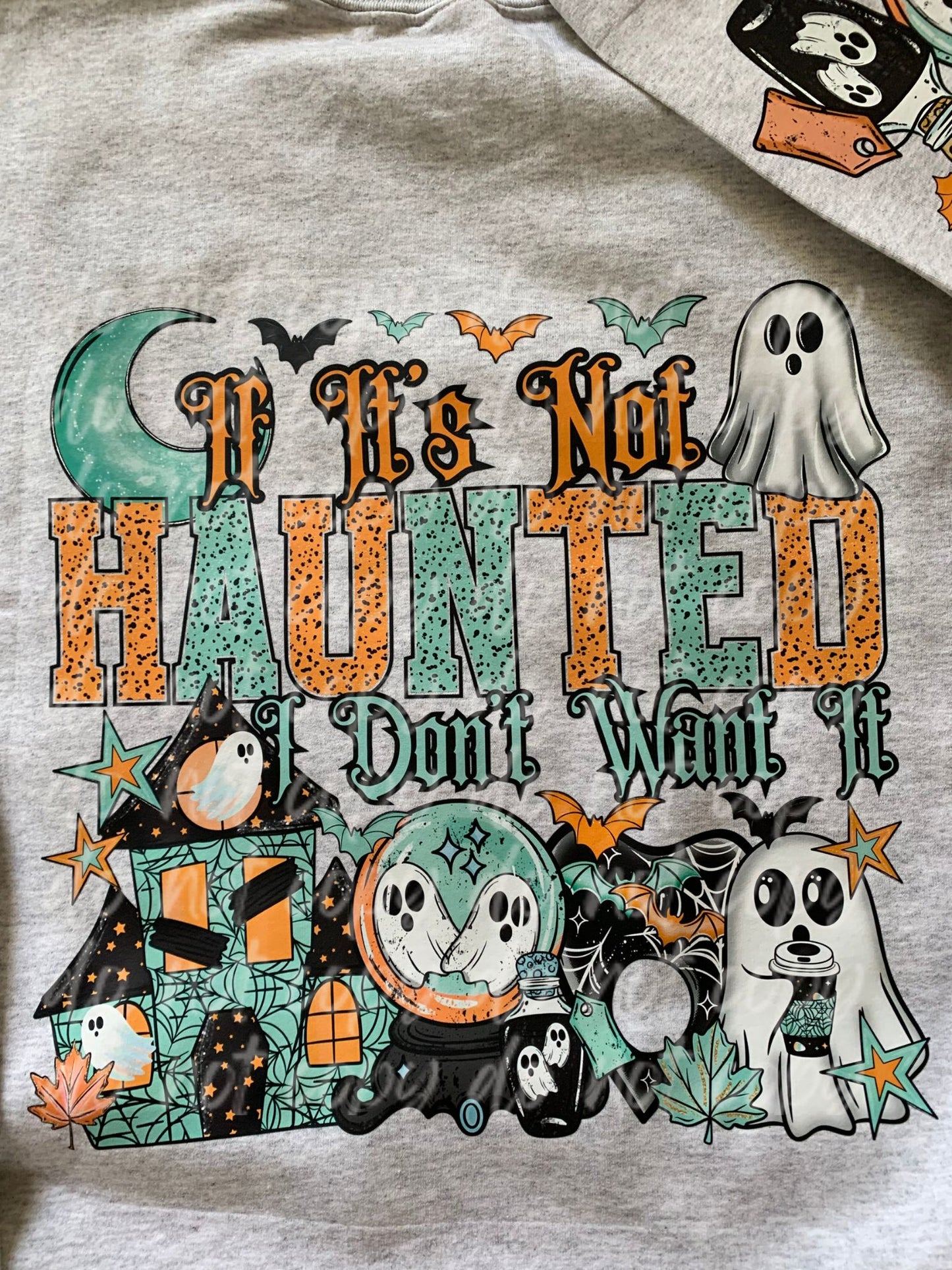 If It's Not Haunted I Don't Want It Crewneck