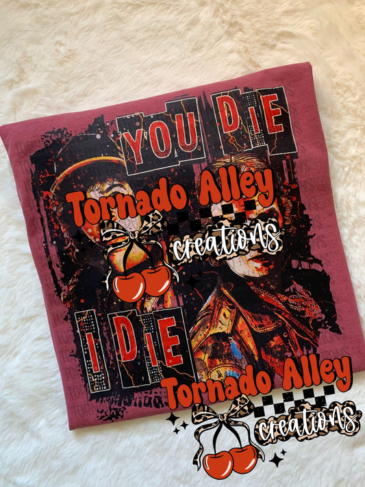 You Die I Die Tee