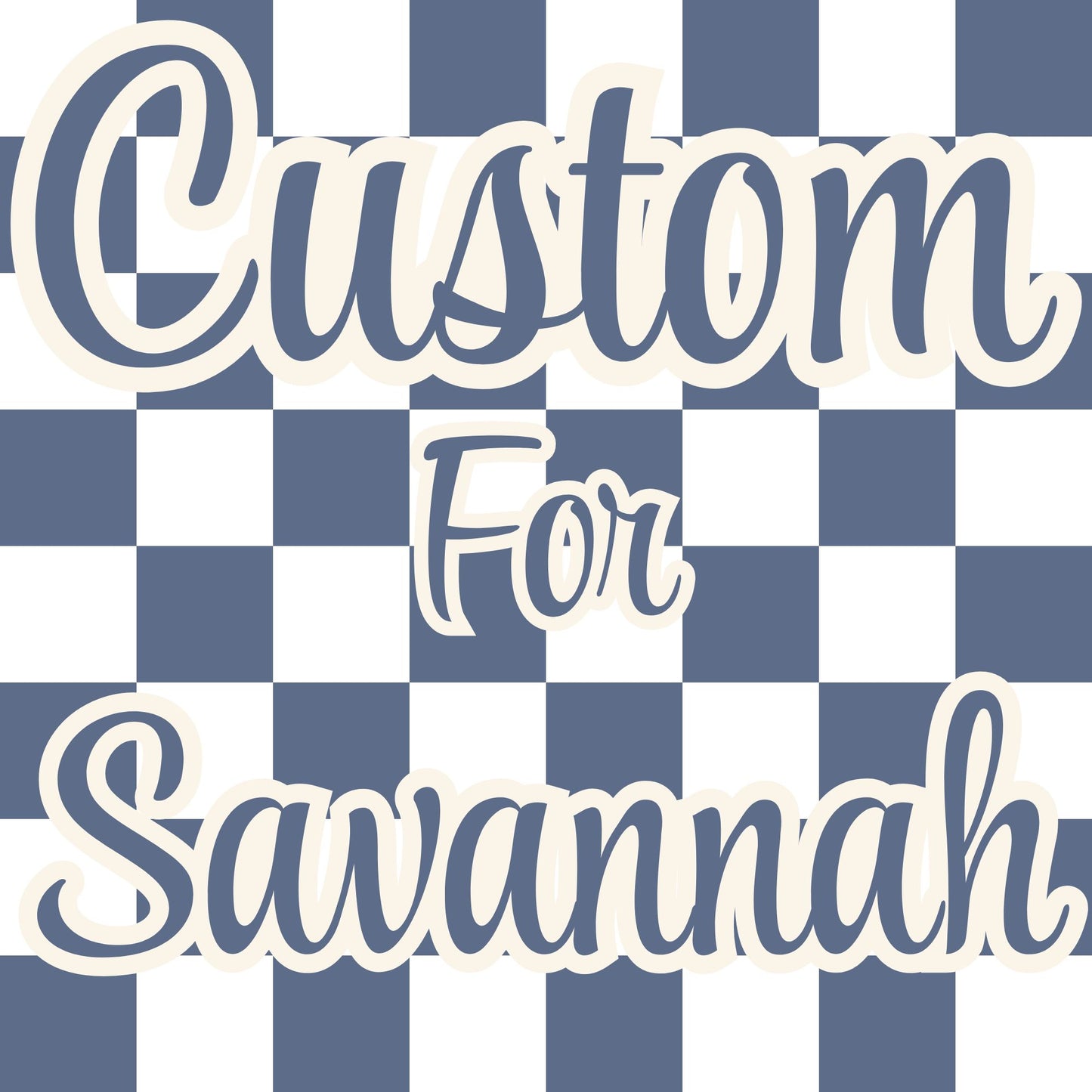 Custom Order for Savannah