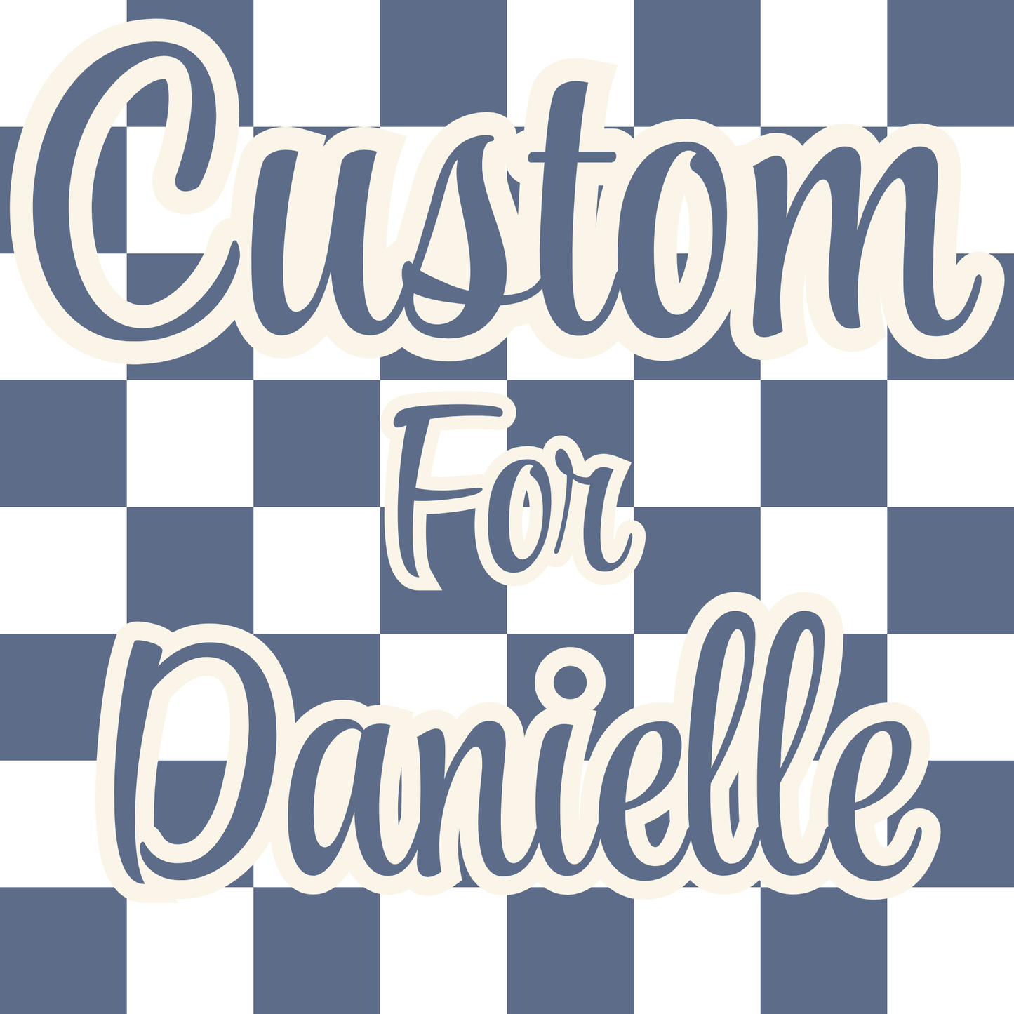 Custom Order for Danielle