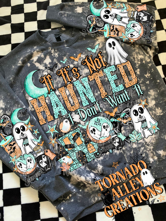 Not Haunted I Don't Want It Crewneck