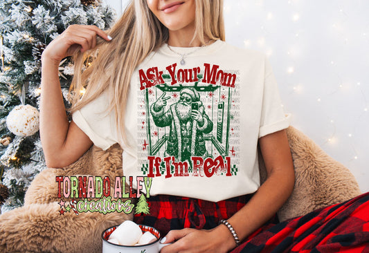 Ask Your Mom If I'm Real Tee
