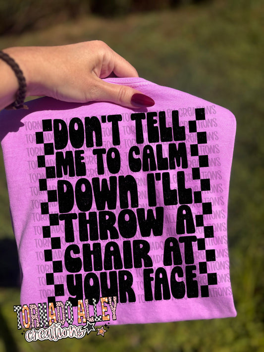 Don't Tell Me To Calm Down Tee
