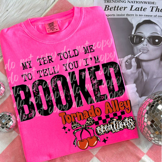 TBR Told Me To Tell You I'm Booked Tee