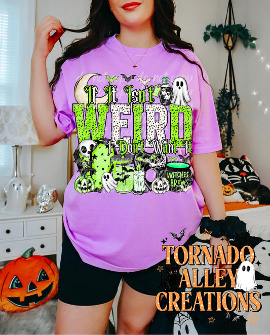 It Isn't Weird I Don't Want It Tee