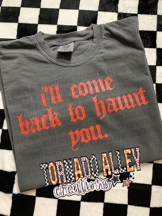 I'll Come Back To Haunt You Tee