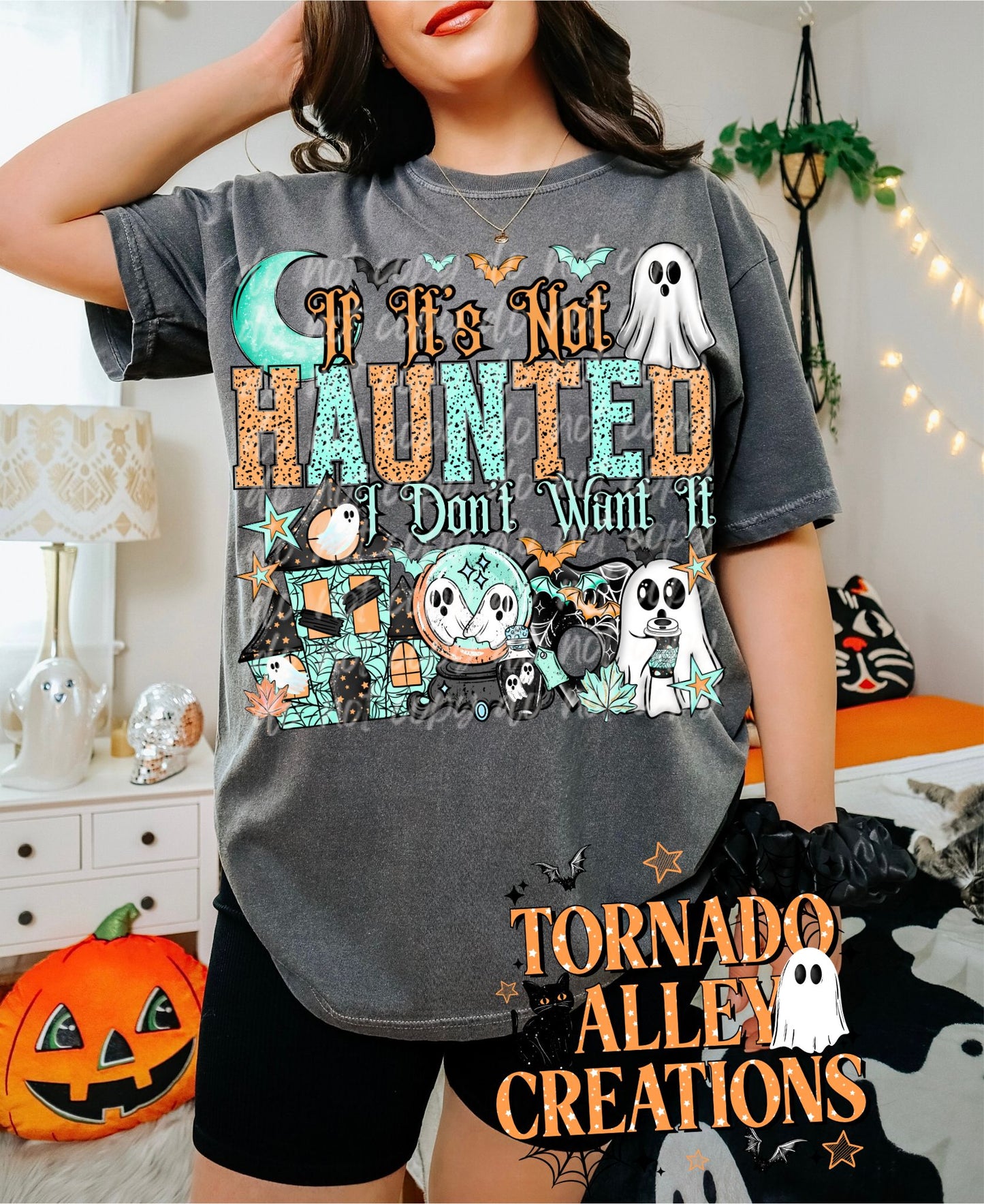 It's Not Haunted I Don't Want It Tee