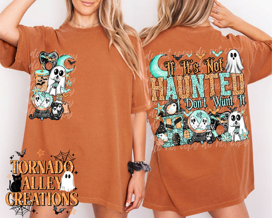 If It's Not Haunted I Don't Want It Tee
